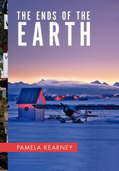 The Ends of the Earth by Pamela Kearney - Hardback