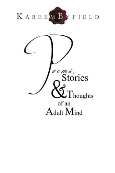 Poems, Stories & Thoughts of an Adult Mind by Kareem Byfield - Paperback