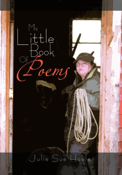 My Little Book of Poems by Julie Sue Houle - Paperback