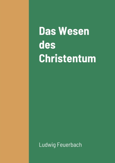 Das Wesen des Christentum by Ludwig Feuerbach - Paperback