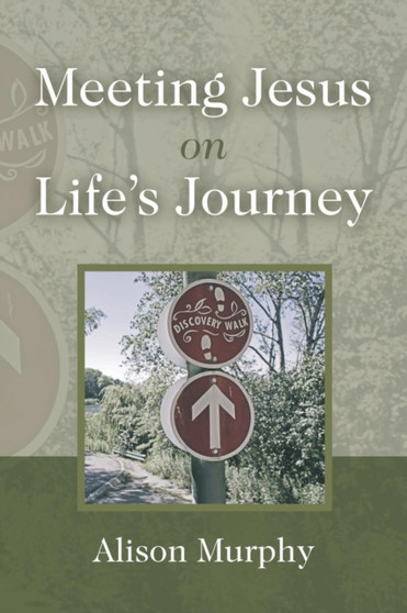 Meeting Jesus on Life's Journey by Alison Murphy - Paperback