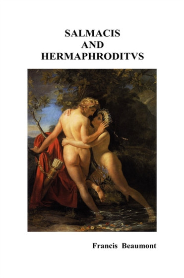 Salmacis and Hermaphroditus / Pamphilia to Amphilanthus by Francis Beaumont - Hardback