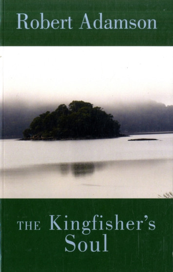 The Kingfisher's Soul by Robert Adamson - Paperback