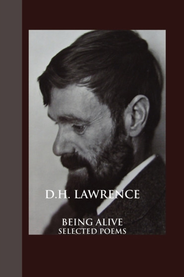 Being Alive : Selected Poems by D.H. Lawrence - Paperback