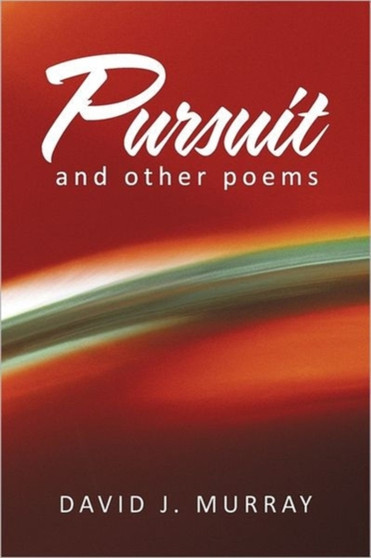 Pursuit and Other Poems by David J Murray - Hardback