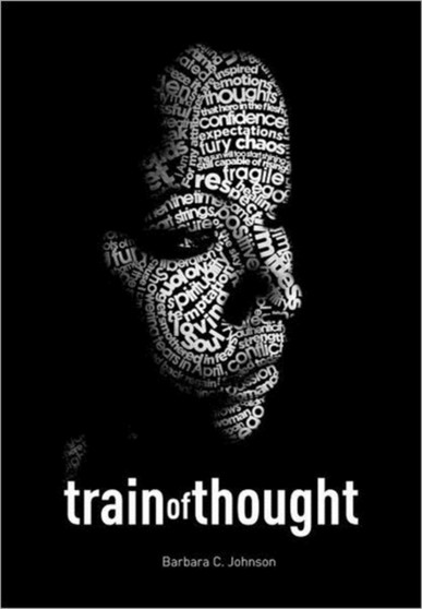 Train of Thought : Poetically Expressive Creations by Dr Barbara C Johnson - Hardback