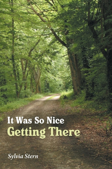 It Was So Nice Getting There by Sylvia Stern - Paperback