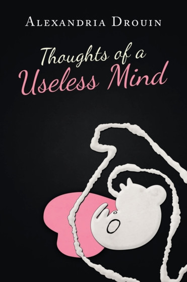 Thoughts of a Useless Mind by Alexandria Drouin - Paperback