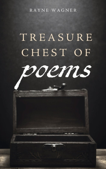 Treasure Chest of Poems by Rayne Wagner - Hardback Treasure Chest of Poems by Rayne Wagner - Hardback