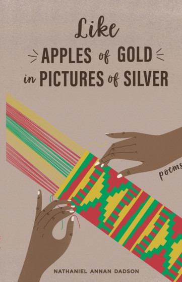Like Apples Of Gold In Pictures Of Silver by Nathaniel Annan Dadson - Paperback