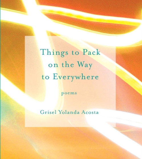 Things to Pack on the Way to Everywhere by Grisel Yolanda Acosta - Paperback