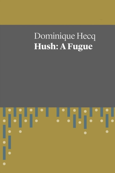 Hush : A Fugue by Dominique Hecq - Paperback