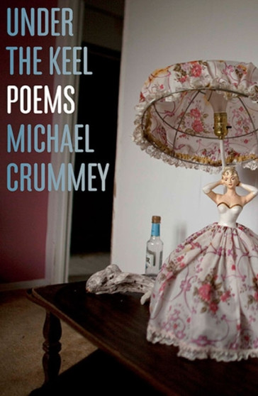 Under the Keel : Poems by Michael Crummey - Paperback