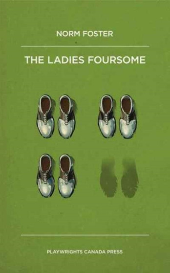 The Ladies Foursome by Norm Foster - Paperback