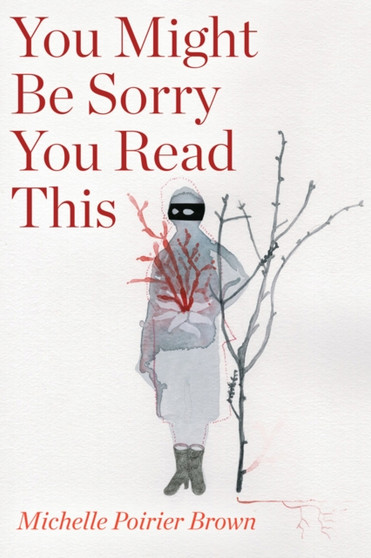 You Might be Sorry You Read This by Michelle Poirier Brown - Paperback