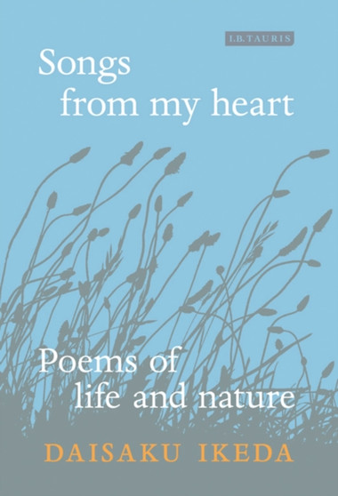 Songs from My Heart : Poems of Life and Nature by Daisaku Ikeda - Paperback