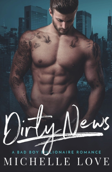 Dirty News : A Bad Boy Billionaire Romance : 1 by Michelle Love - Paperback