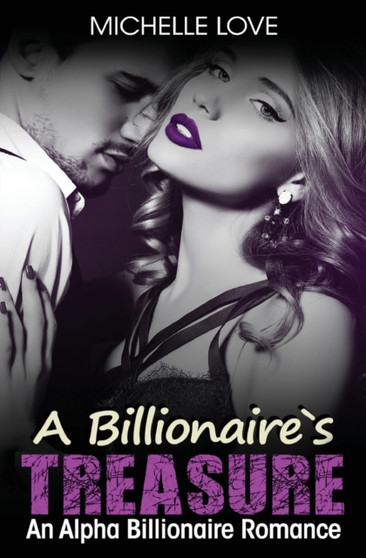 A Billionaire's Treasure : An Alpha Billionaire Romance : 6 by Michelle Love - Paperback