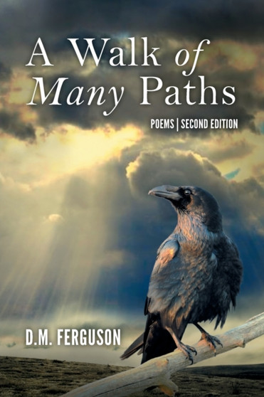 A Walk of Many Paths : Poems Second Edition by D M Ferguson - Paperback