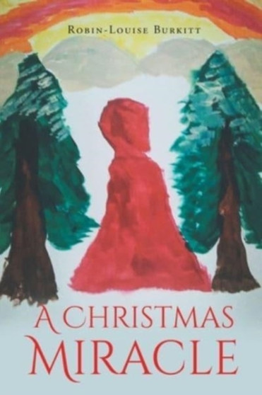 A Christmas Miracle by Robin-Louise Burkitt - Paperback