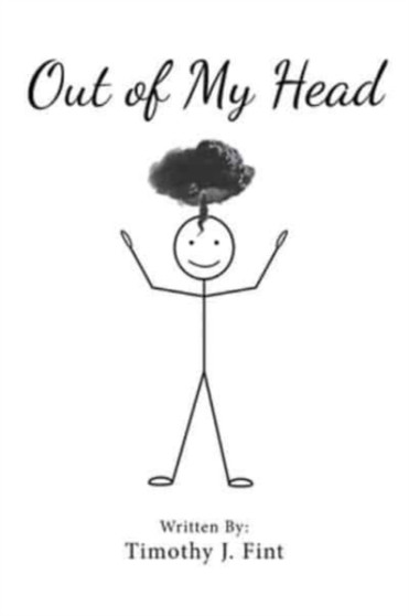 Out of MY Head by Timothy J Fint - Paperback