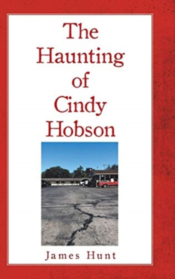 The Haunting of Cindy Hobson by James Hunt - Hardback