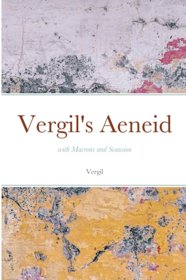 Vergil's Aeneid : with Macrons and Scansion by Vergil - Paperback