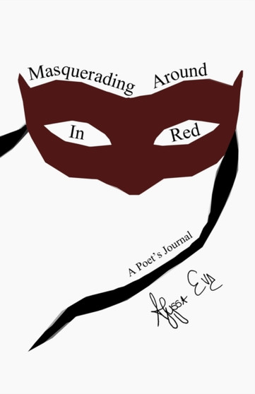 Masquerading Around In Red : A Poet's Journal by Alyssa Eve - Paperback