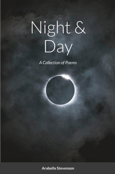 Night & Day : A Collection of Poems by Arabella Stevenson - Paperback