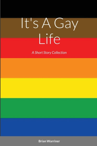 It's a Gay Life by Brian Warriner - Paperback