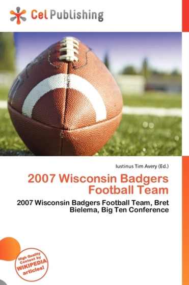 2007 Wisconsin Badgers Football Team by Iustinus Tim Avery - Paperback