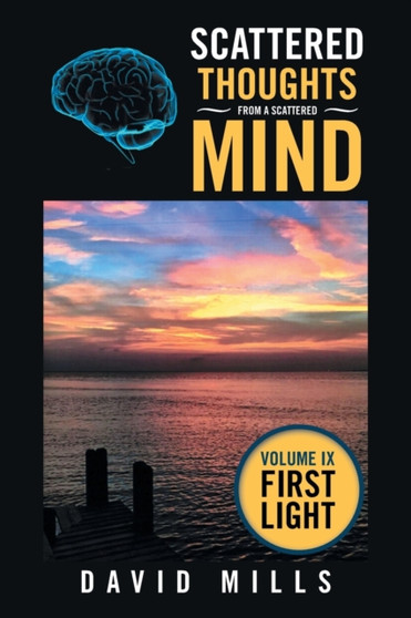 Scattered Thoughts from a Scattered Mind : Volume Ix First Light by David Mills - Paperback