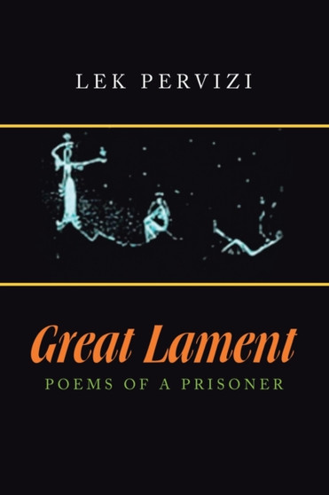 Great Lament : Poems of a Prisoner by Lek Pervizi - Paperback