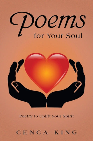 Poems for Your Soul : Poetry to Uplift Your Spirit by Cenca King - Paperback