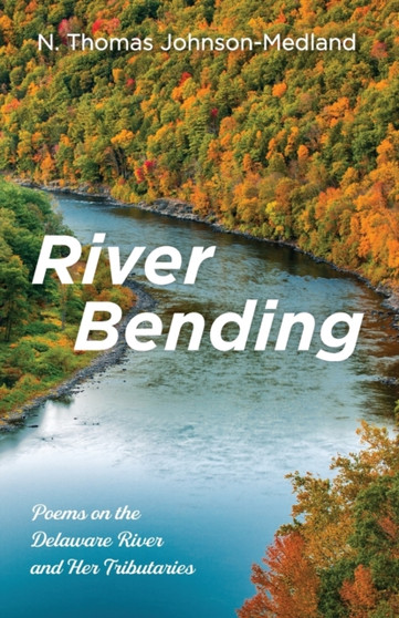 River Bending by N Thomas Johnson-Medland - Paperback