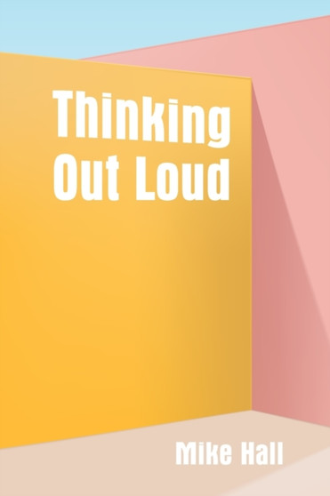 Thinking Out Loud by Mike Hall - Paperback