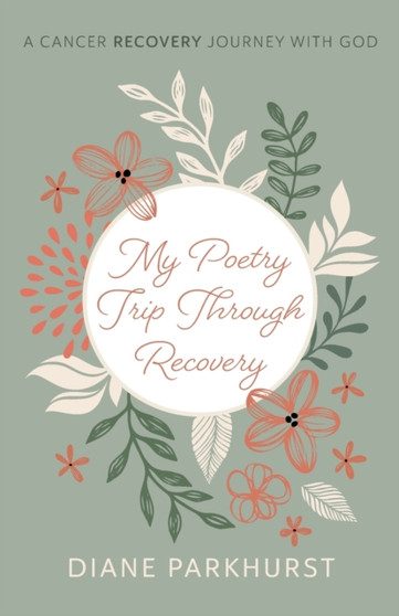 My Poetry Trip through Recovery by Diane Parkhurst - Paperback