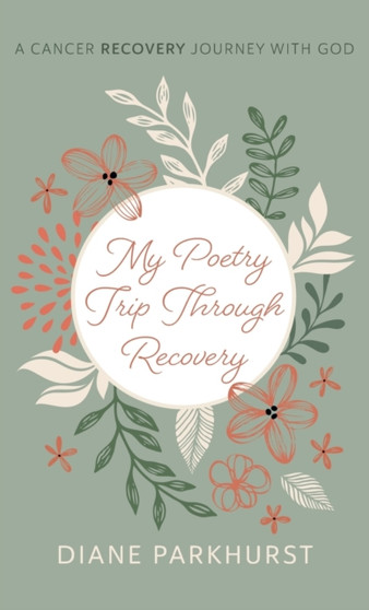 My Poetry Trip through Recovery by Diane Parkhurst - Hardback