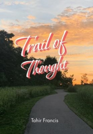 Trail of Thought : Deep Poems to Ponder On by Tahir Francis - Hardback