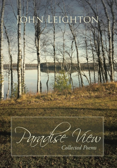 Paradise View : Collected Poems by Dr John Leighton - Hardback