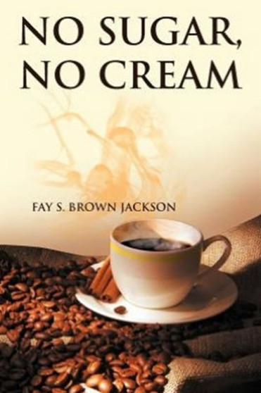 No Sugar, No Cream by Fay S Brown Jackson - Paperback