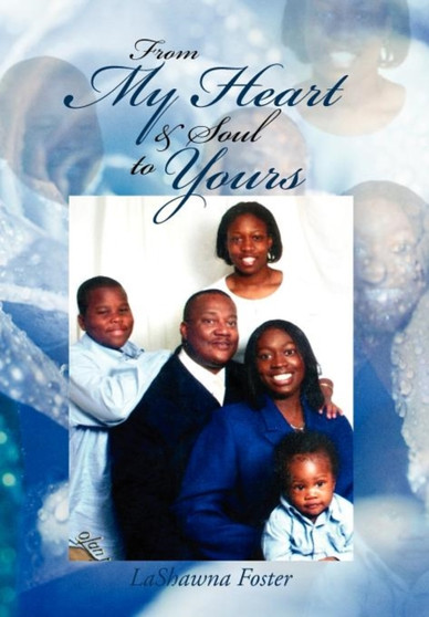 From My Heart & Soul to Yours by Lashawna Foster - Hardback