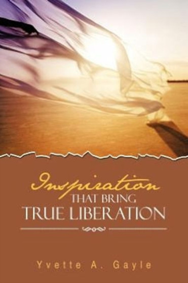 Inspiration That Bring True Liberation by Yvette A Gayle - Paperback