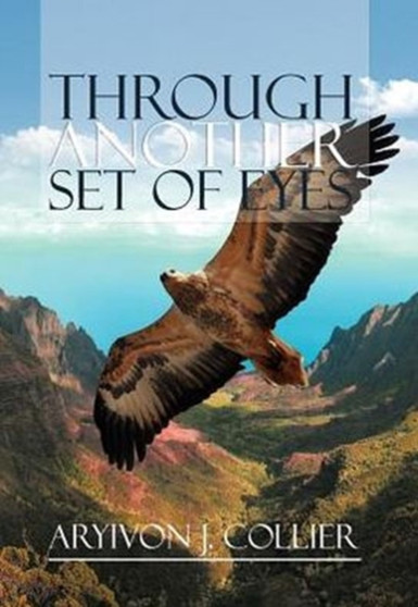 Through Another Set of Eyes by Aryivon J Collier - Hardback