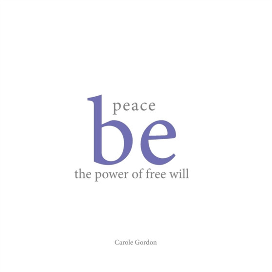 peace be the power of free will by Carole Gordon - Paperback