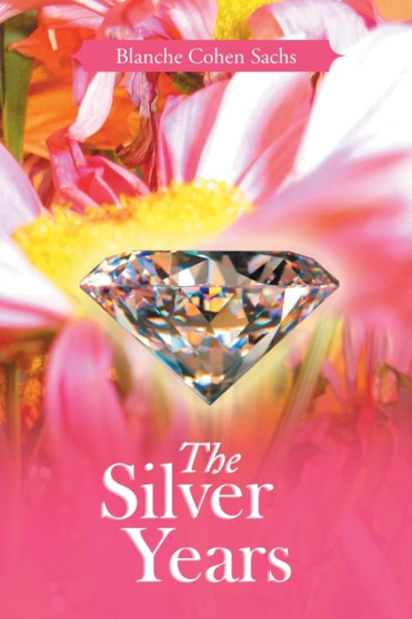 The Silver Years by Blanche Cohen Sachs - Paperback