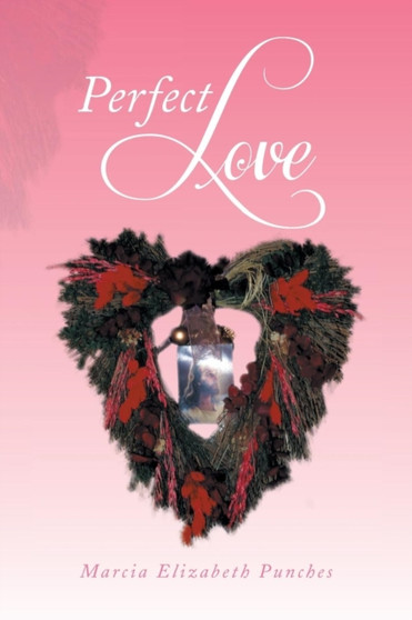 Perfect Love by Marcia Elizabeth Punches - Paperback