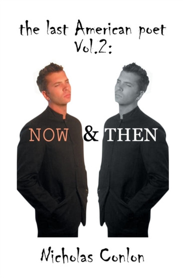 The Last American Poet : Volume 2: Now and Then by Nicholas Conlon - Paperback