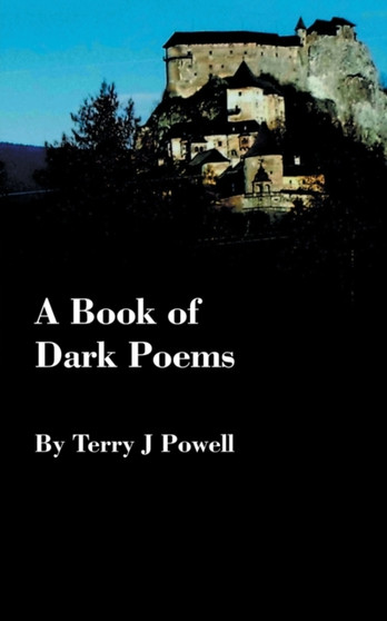 A Book of Dark Poems by Terry J Powell - Paperback