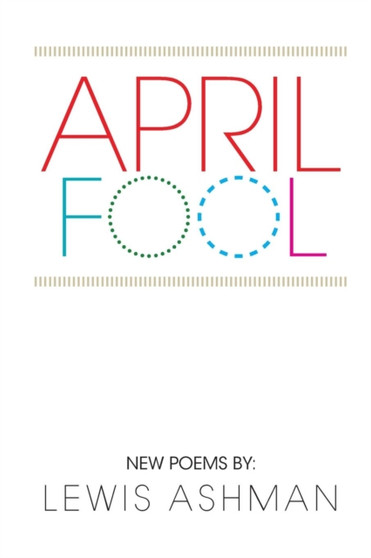 April Fool : New Poems by Lewis Ashman - Paperback